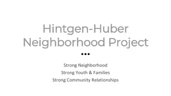 Hin  intgen-Huber  Neig  ighborhood Proje  ject  Strong Neighborhood  Strong Youth &amp; Families