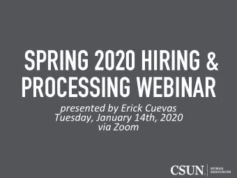 SPRING 2020 HIRING &amp;  PROCESSING WEBINAR  presented by Erick Cuevas  Tuesday, January 14th,