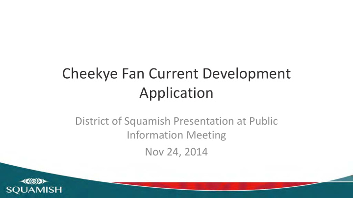 cheekye fan current development application
