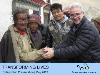 TRANSFORMING LIVES  Rotary Club Presentation | May 2019  A Story From the Field  RestoringVision