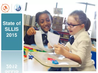 State of  SLLIS  2015  Our Mission:  To position all children  for success in local and global