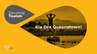 Kia Ora Queenstown!  Brought to you by Thanks to our Discussing Tourism  Partners  And host region