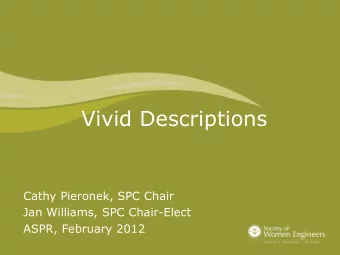 Vivid Descriptions  Cathy Pieronek, SPC Chair  Jan Williams, SPC Chair-Elect  ASPR, February 2012