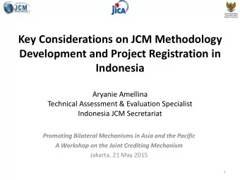 Key Considerations on JCM Methodology  Development and Project Registration in  Indonesia  Aryanie