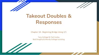 Takeout Doubles &amp;  Responses  Chapter 18 - Beginning Bridge Using 2/1  Tony Schlegel &amp; Ted