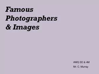 Famous  Photographers  &amp; Images  AWQ 3O &amp; 4M  Mr. C. Murray  Left:  Nicephore  Niepce,