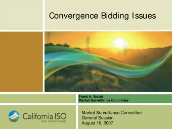 Convergence Bidding Issues  Frank A. Wolak  Market Surveillance Committee  Market Surveillance