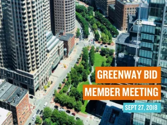 MEMBER MEETING  SEPT 27, 2018  ABOUT THE GREENWAY BID  JUNE 2017: GREENWAY AGREEMENT  The BID