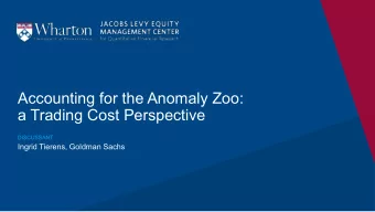 Accounting for the Anomaly Zoo:  a Trading Cost Perspective  DISCUSSANT  Ingrid Tierens, Goldman