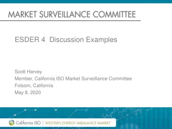 ESDER 4  Discussion Examples  Scott Harvey  Member, California ISO Market Surveillance Committee