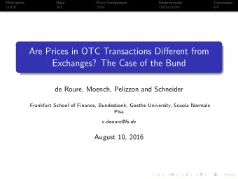 Are Prices in OTC Transactions Different from  Exchanges? The Case of the Bund  de Roure, Moench,