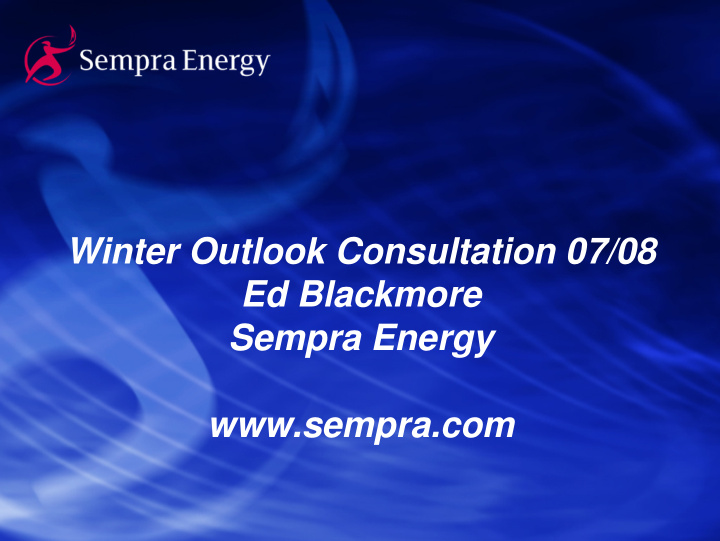 winter outlook consultation 07 08 ed blackmore sempra