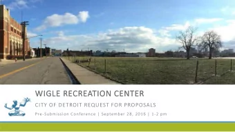 WIGLE RECREATION CENTER  CITY OF DETROIT REQUEST FOR PROPOSALS  Pre-Submission Conference |