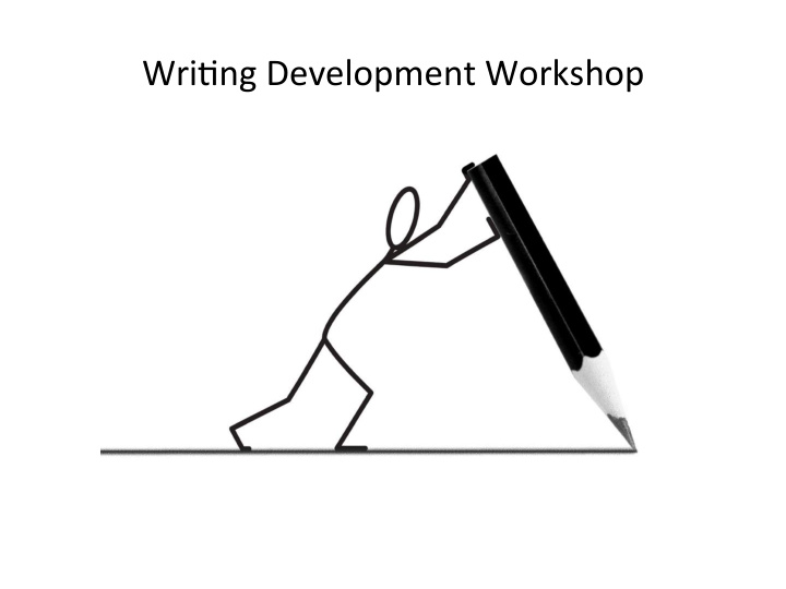 wri ng development workshop
