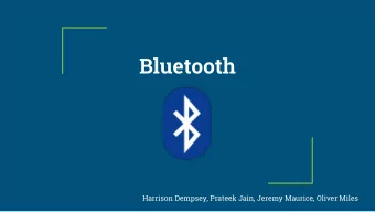 Bluetooth  Harrison Dempsey, Prateek Jain, Jeremy Maurice, Oliver Miles  Outline: What were