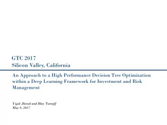 GTC 2017  Silicon Valley, California  An Approach to a High Performance Decision Tree Optimization