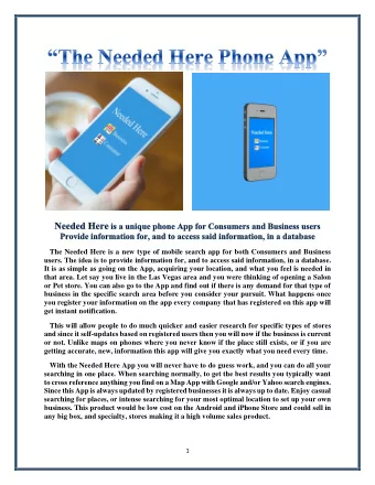 The Needed Here is a new type of mobile search app for both Consumers and Business  users. The idea