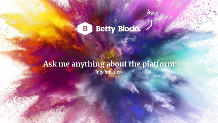 ask me anything about the platform