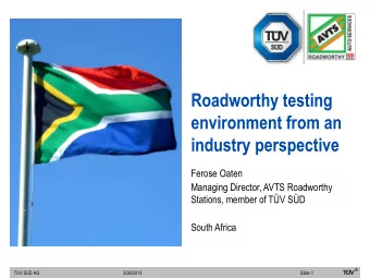 Roadworthy testing  environment from an  industry perspective  Ferose Oaten  Managing Director,