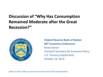 Discussion of Why Has Consumption  Remained Moderate after the Great  Recession?  Federal