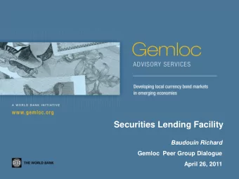 Securities Lending Facility  Baudouin Richard  Gemloc  Peer Group Dialogue  April 26, 2011  Outline