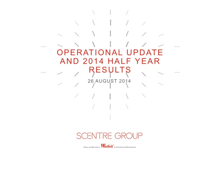 operational update and 2014 half year results