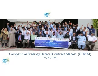 Competitive Trading Bilateral Contract Market  (CTBCM)  July 22, 2018  Scheme of Presentation  1.