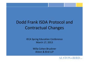 Dodd Frank ISDA Protocol and  Contractual Changes  IECA Spring Education Conference  March 17, 2013