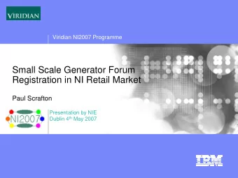 Small Scale Generator Forum  Registration in NI Retail Market  Paul Scrafton  Presentation by NIE