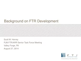 Background on FTR Development  Scott M. Harvey  PJM FTR/ARR Senior Task Force Meeting  Valley