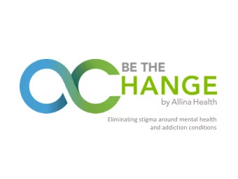Eliminating stigma around mental health  and addiction conditions  About the presenters  Paul