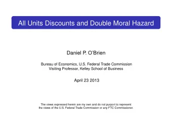 All Units Discounts and Double Moral Hazard  Daniel P  . OBrien  Bureau of Economics, U.S.