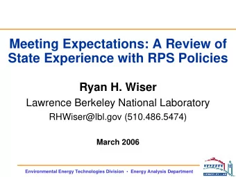 Meeting Expectations: A Review of  State Experience with RPS Policies  Ryan H. Wiser  Lawrence