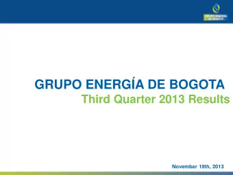 GRUPO ENERGA DE BOGOTA  Third Quarter 2013 Results  November 19th, 2013 Disclaimer  The