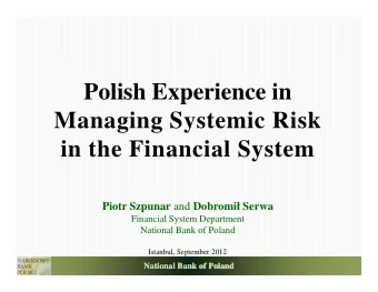 Polish Experience in  Managing Systemic Risk  in the Financial System  in the Financial System