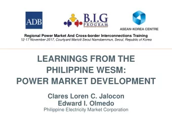 POWER MARKET DEVELOPMENT  Clares Loren C. Jalocon  Edward I. Olmedo  Philippine Electricity Market