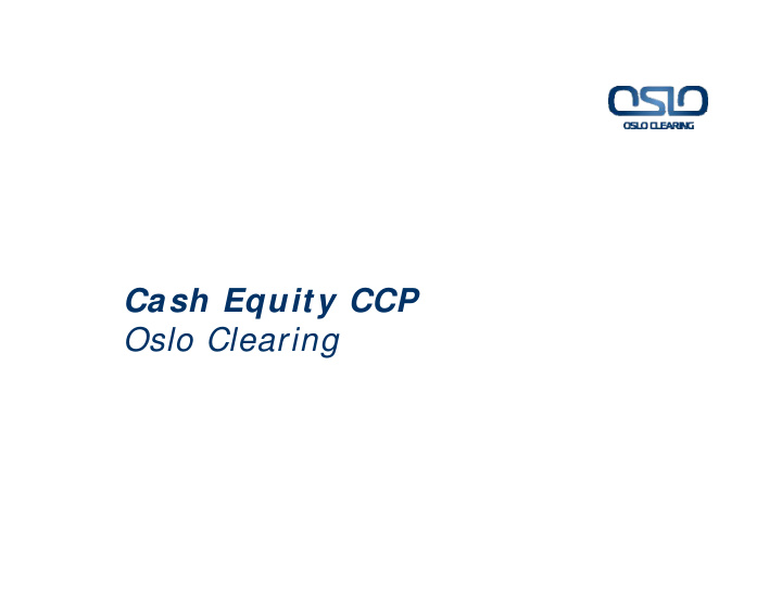 cash equity ccp oslo clearing oslo clearing agenda agenda