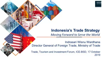 Indonesias Trade Strategy  Moving Forward to Serve the World  Indrasari Wisnu Wardhana  Director
