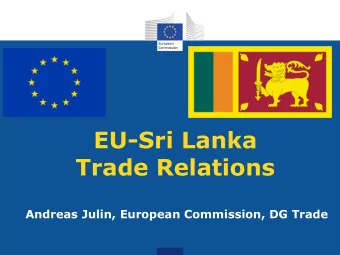 Trade Relations  Andreas Julin, European Commission, DG Trade  Presentation:  EU-Sri Lanka Trade