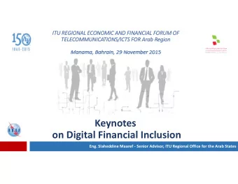 Keynotes on Digital Financial Inclusion Eng. Slaheddine Maaref  Senior Advisor, ITU Regional