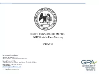 STATE TREASURERS OFFICE  LGIP Stakeholders Meeting  9/26/2018  Investment Consultants  Deanne
