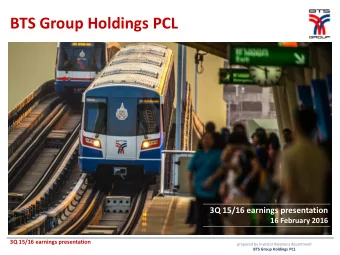BTS Group Holdings PCL  3Q 15/16 earnings presentation  16 February 2016  3Q 15/16 earnings