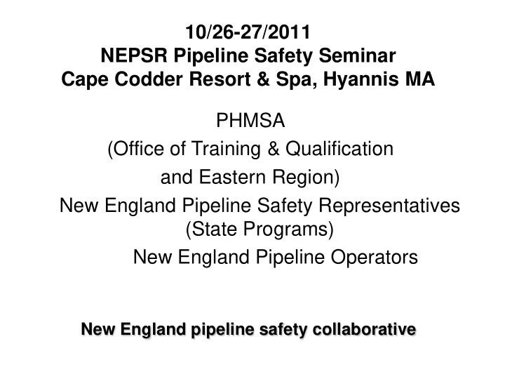 10 26 27 2011 nepsr pipeline safety seminar cape codder