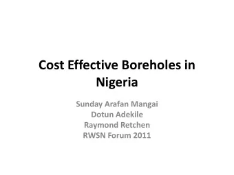 Cost Effective Boreholes in  Nigeria  Sunday Arafan Mangai  Dotun Adekile  Raymond Retchen  RWSN