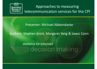 Approaches to measuring  telecommunication services for the CPI  Presenter: Michael Abbondante