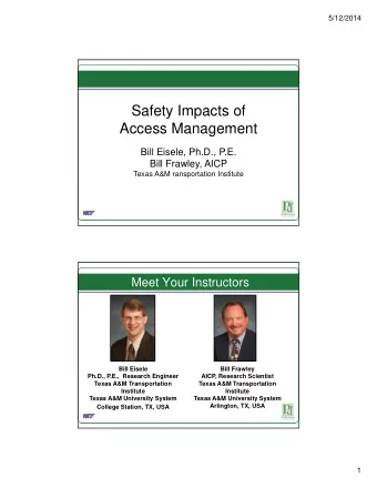 Safety Impacts of  Safety Impacts of  Access Management  Bill Eisele, Ph.D., P.E.  Bill Frawley,