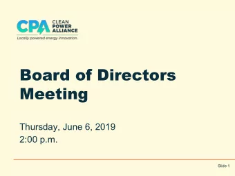 Board of Directors  Meeting  Thursday, June 6, 2019  2:00 p.m.  Slide 1  I.  Welcome &amp; Roll