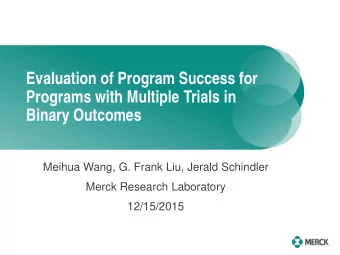 Evaluation of Program Success for  Programs with Multiple Trials in  Binary Outcomes  Meihua Wang,