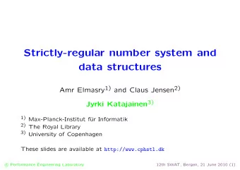 Strictly-regular number system and  data structures Amr Elmasry 1) and Claus Jensen 2) Jyrki
