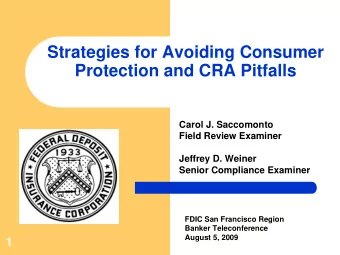 Strategies for Avoiding Consumer  Protection and CRA Pitfalls  Carol J. Saccomonto  Field Review